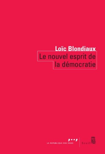 Le nouvel esprit de la démocratie Actualité de la démocratie participative Broché – Loïc Blondiaux